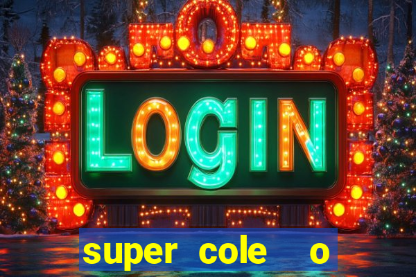 super cole  o 7784 jogos download